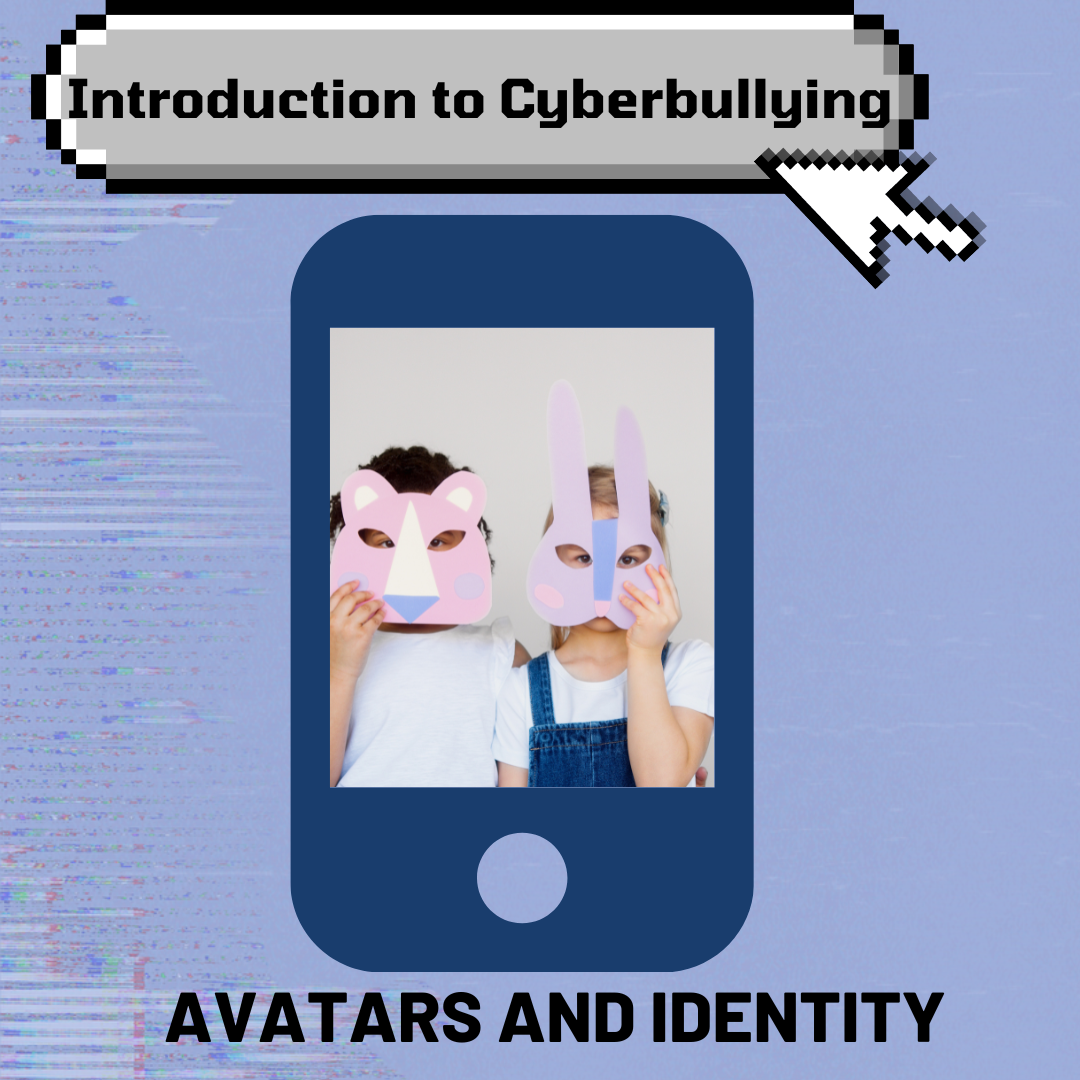 Two girls with masks on a phone and text that reads: Introduction to Cyberbullying: Avatars and Identity