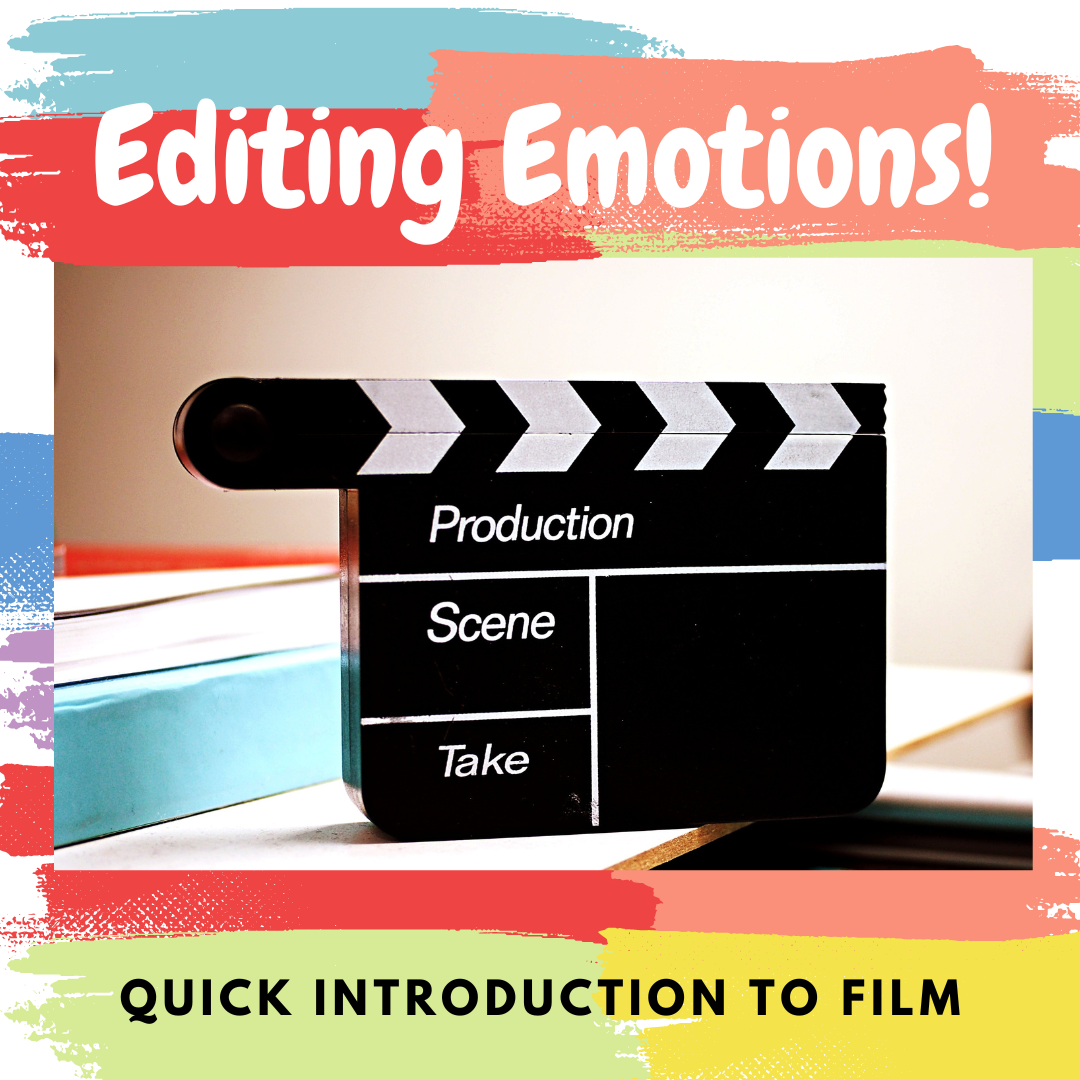 clapperboard for a film with a colorful background and text that reads: Editing Emotions, quick introduction to film