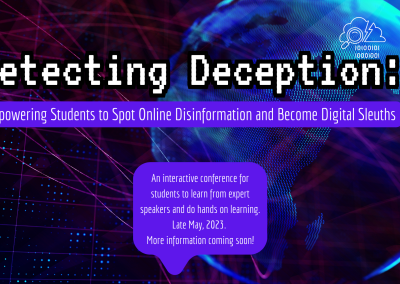 Detecting Deception Conference: Empowering Students to Spot Online Disinformation and Become Digital Sleuths