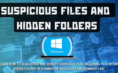 Cybersecurity Series: Suspicious Files and Hidden Folders (Windows 10)