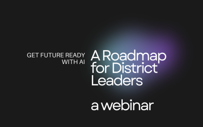 Get Future Ready with AI: A Roadmap for District Leaders