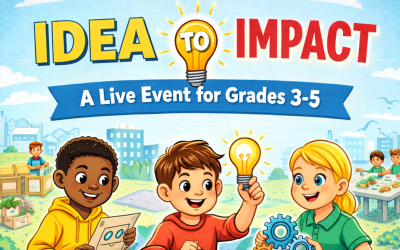 LIVE EVENT: IDEA To Impact (Grades 3-5)