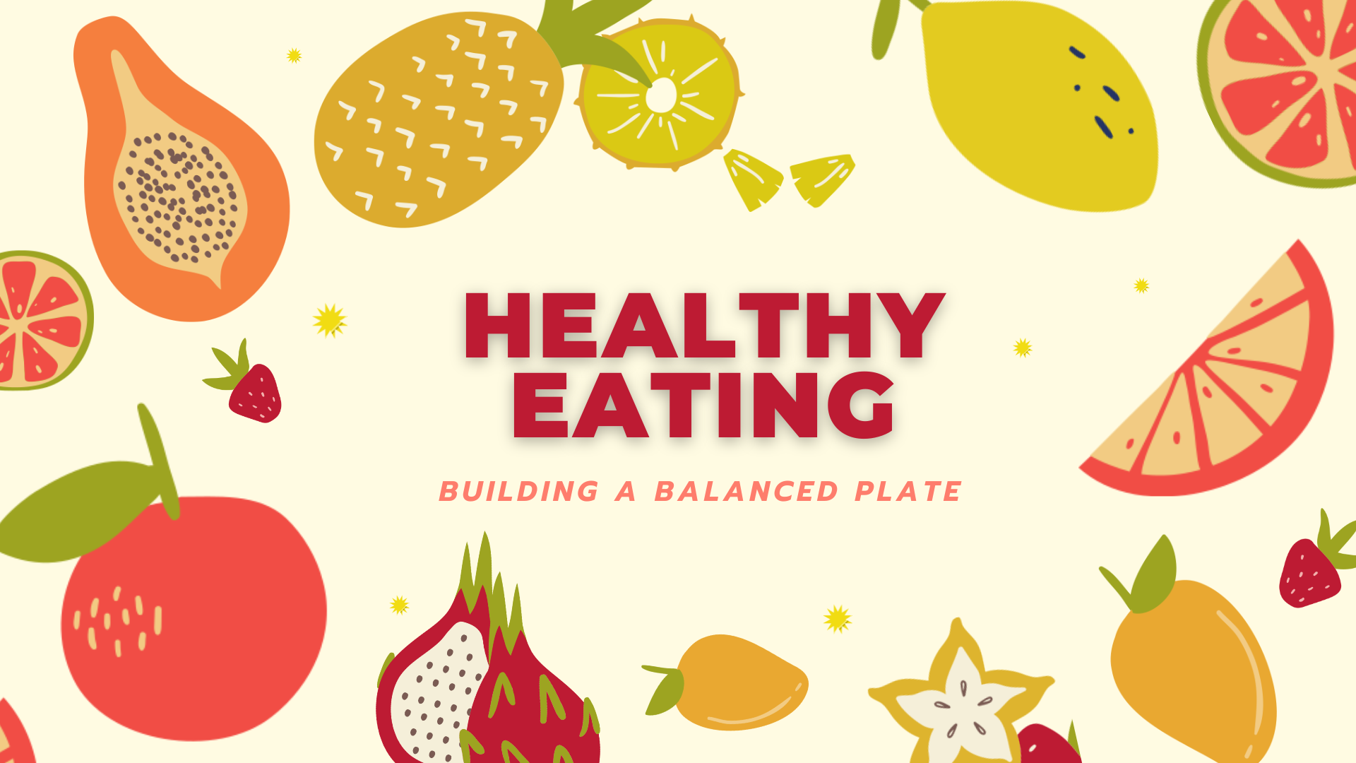Healthy Eating Building a Balanced Plate. Text surrounded by colorful fruits.